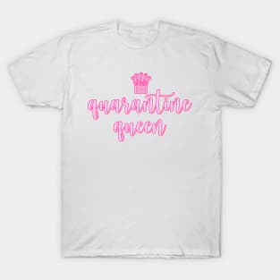 quarantine queen ! T-Shirt